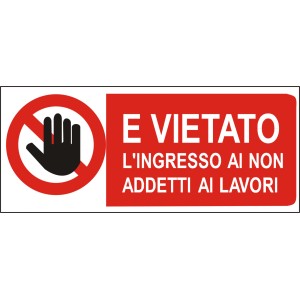 Cartello rosso: Vietato l'ingresso ai non addetti ai lavori.