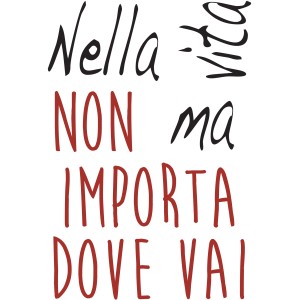 Adesivo murale con citazione italiana: Nella vita non ma importa dove vai.