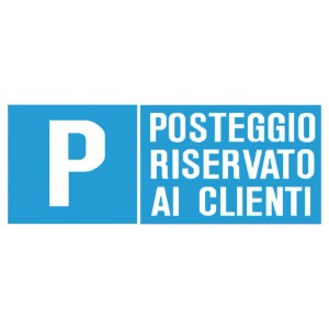 Cartello blu di parcheggio con "P" bianca e testo "Posteggio riservato ai clienti".