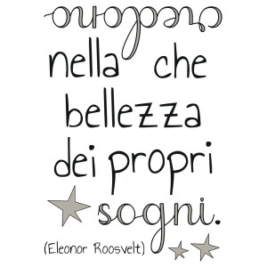 Adesivo murale con citazione di Eleanor Roosevelt: "Credi nella bellezza dei tuoi sogni".