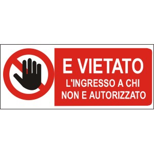Cartello di divieto: Vietato l'ingresso ai non autorizzati.