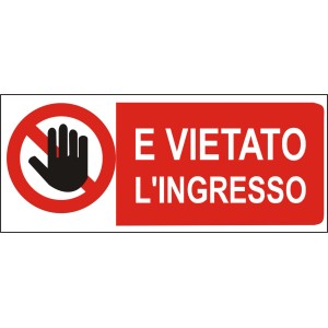 Cartello: Vietato l'ingresso. Segnale rosso con simbolo della mano e testo.