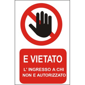 Cartello di divieto: Vietato l'ingresso ai non autorizzati. Segnale di avvertimento per la sicurezza.