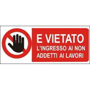 Cartello: Vietato l'accesso ai non addetti ai lavori. Mano rossa nel cerchio.